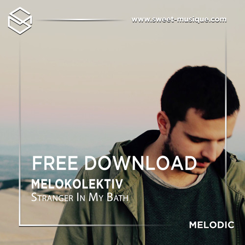 FREE DL : Melokolektiv - Stranger In My Bath [Kindisch]