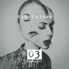 lush.play PODCAST #03 MIA KALTES