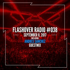 Flashover Radio #038 (Andres Sanchez Guestmix) - September 8, 2017