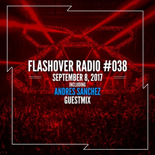Flashover Radio #038 (Andres Sanchez Guestmix) - September 8, 2017
