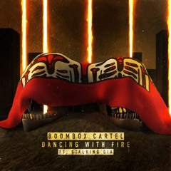 Graves X Boombox Cartel ft. Stalking Gia - Say Things X Dancing With Fire