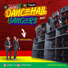 Ryan SPARTAN & Dj Tech - DANCEHALL BANGERS 2017 MIX
