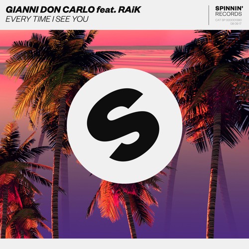Gianni Don Carlo Feat. RAiK - Every Time I See You [OUT NOW]