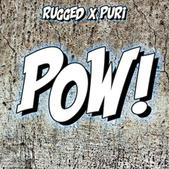 RUGGED X PURI - POW!
