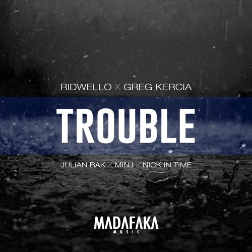 Ridwello X Greg Kercia - Trouble (Nick In Time Remix)