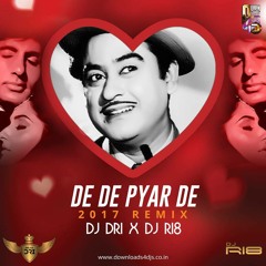 De De Pyar De 2k17 Remix DJ DRI X DJ RI8