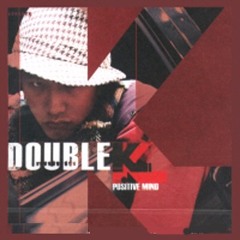 Double k - 너가 날 떠나면 안되는 이유