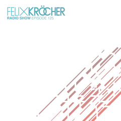 Felix Kröcher Radioshow - Episode 125