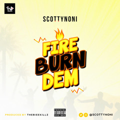 SCOTTYNONI - FIRE BURN THEM (prod by THEBEEKILLZ)