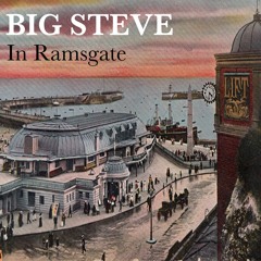 Big Steve - In Ramsgate