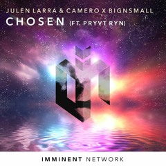 Julen Larra & Camero X BigNSmall - Chosen ft. PRYVT RYN (Free Download)
