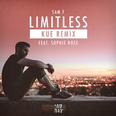 Sam F - Limitless (feat. Sophie Rose) [Kue Remix]
