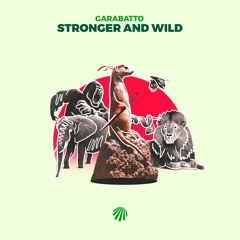 GARABATTO - Stronger And Wild