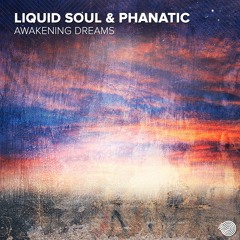 Liquid Soul & Phanatic - Awakening Dreams