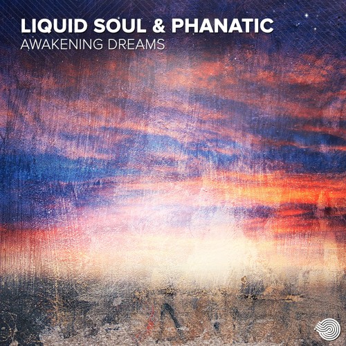 Liquid Soul & Phanatic - Awakening Dreams