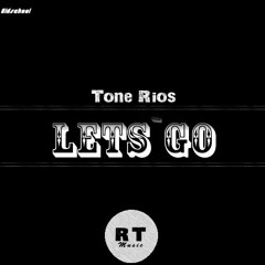 Tone Rios - Let`s Go