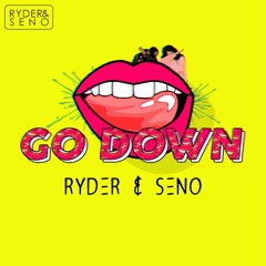 Ryder & Seno - Go Down