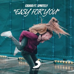Ciskko ft. Spritely - Easy For You (Original Mix)