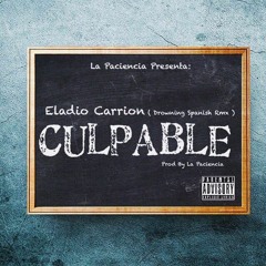 Eladio Carrion - Culpable (Drowning Spanish Rmx)(Prod by La Paciencia)