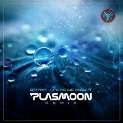 Gataka - Life As We Know It (Plasmoon Remix)