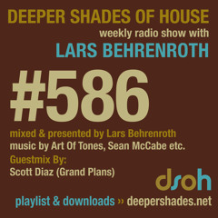 Deeper Shades Of House #586 w/ guest mix by SCOTT DIAZ