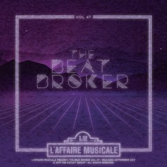 L'Affaire Musicale Mix Series Vol. 47 - THE BEAT BROKER