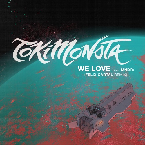 TOKiMONSTA We Love Felix Cartal Remix