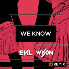 We Know Ft OSITIO (Evil x The Wison Remix) Free Download