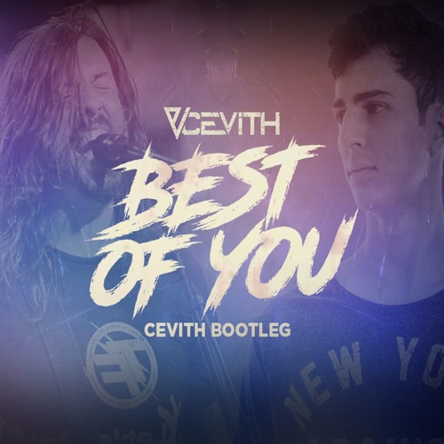 Stream Foo Fighters - Best Of You (CEVITH Remix) by CEVITH | Listen