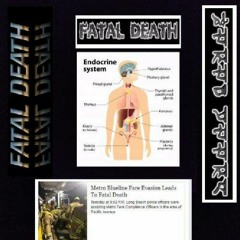 FATAL DEATH (Big Shout Out To My Endocrine System)
