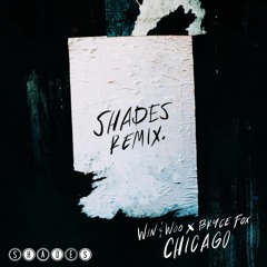 Win And Woo X Bryce Fox - Chicago (SHADES Remix)