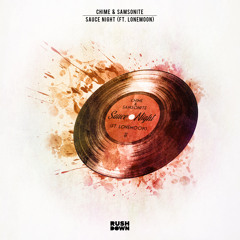 Chime & Samsonite - Sauce Night (ft. LoneMoon)