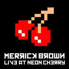 Merrick Brown @ Neon Cherry