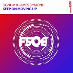 Signum & James Dymond - Keep On Moving Up (Original Mix) [FSOE] OUT NOW!