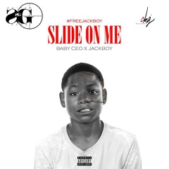 Baby CEO - Slide On Me (Ft JackBoy)