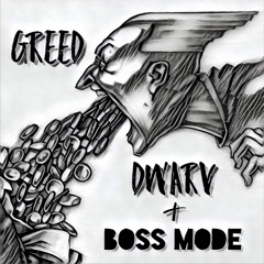 Dwarv X Boss Mode - Greed (Forthcoming)