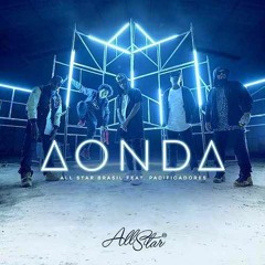 A Onda - All-Star Brasil Feat. Pacificadores