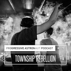 Progressive Astronaut Podcast 029 // Township Rebellion || 08-09-2017