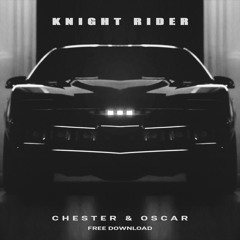 Chester & Oscar - Knight Rider (FREE DOWNLOAD)