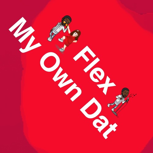 Flex My Own Dat