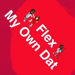 FLEXX - MY OWN DAT (OFFICIAL SINGLE)