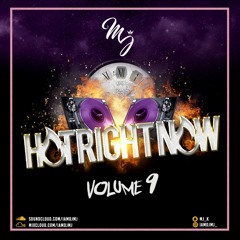 #HOTRIGHTNOW9 - (TheDJMJ on Insta)