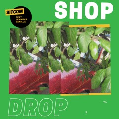 Sitcom - Shop 'Til U Drop (feat. Jennifer Vanilla)