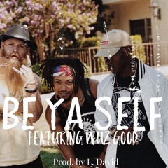 BE YA SELF ft. Wuz Good