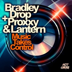Bradley Drop + Proxxy & Lantern - Music Takes Control (HC075)(OUT NOW)