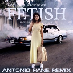 Selena Gomez - Fetish (Antonio Rane Remix)