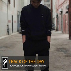 Track of the Day: Lliam Taylor & rrotik “Bounce Back” (Taiki Nulight Remix)
