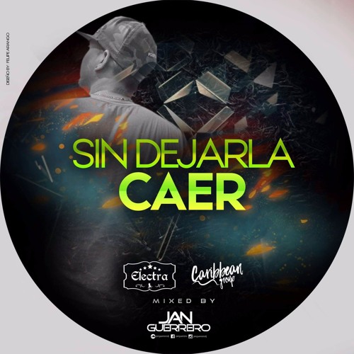 SIN DEJARLA CAER:MIXED BY JAN GUERRERO