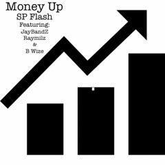 Money Up Ft. Jay BandZ, Raymillz and B Wize