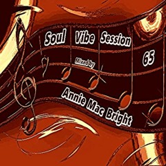 Soul Vibe Session 65 Mixed by Annie Mac Bright